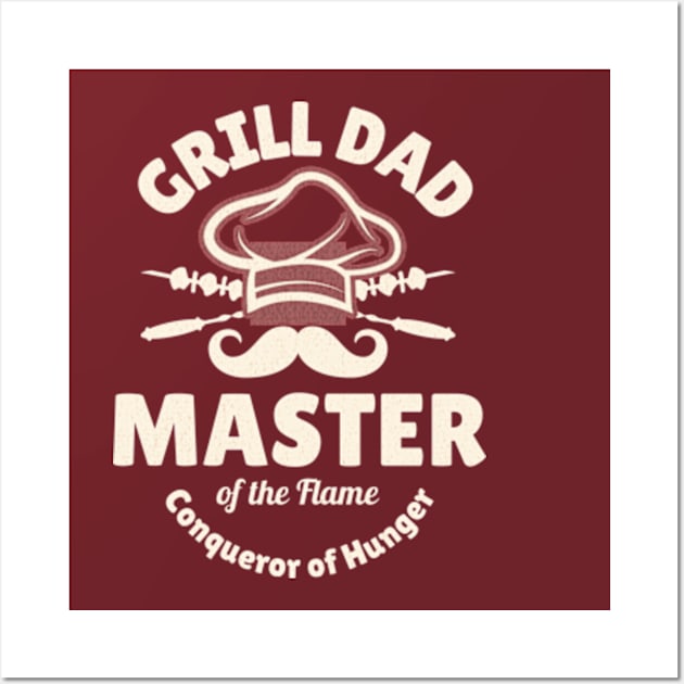 Grill Dad Master of the Flame, Conqueror of Hunger Wall Art by Cun-Tees!